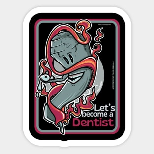 Let's become a dentist Sticker